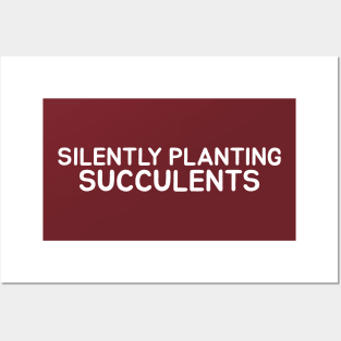 Silently Planting Succulents Posters and Art